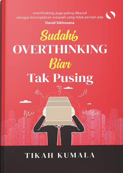 Sudahi Overthinking Biar Tak Pusing