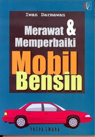 Merawat Dan Memperbaiki Mobil Bensin