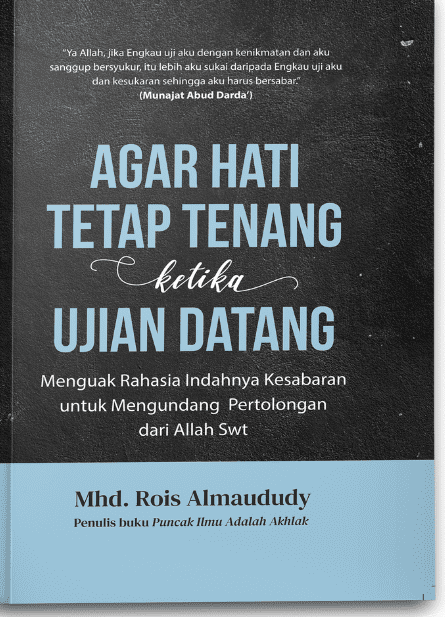 Agar Hati Tetap Tenang Ketika Ujian Datang