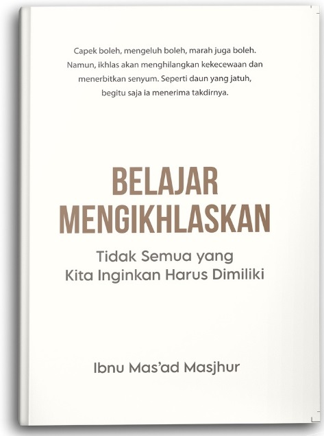 Belajar Mengikhlaskan Tidak Semua Yang Kita Inginkan Harus Dimiliki
