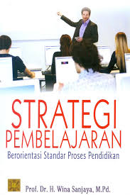 Dalam Buku Strategi Pembelajaran Berorientasi Standar Proses Pendidikan ini, Wina Senjaya mengatakan
