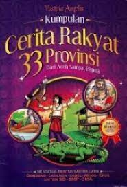 Kumpulan Cerita Rakyat 33 Provinsi dari Aceh sampai Papua