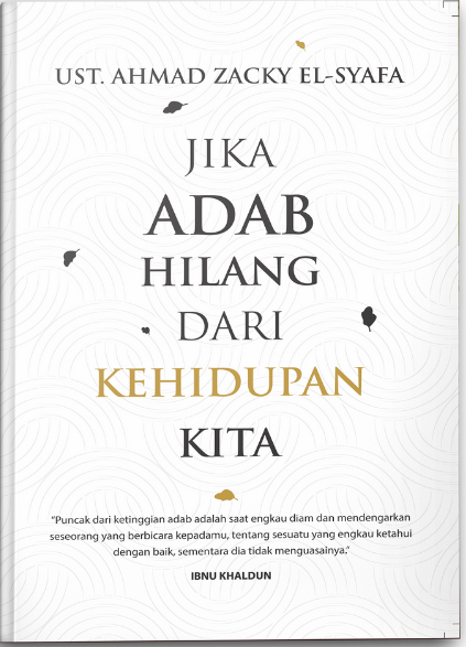  Jika Adab Hilang Dari Kehidupan Kita 