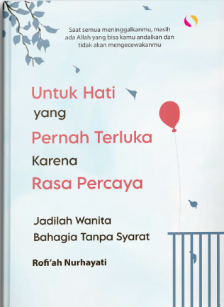 Untuk Hati Yang Pernah Terluka Karena Rasa Percaya