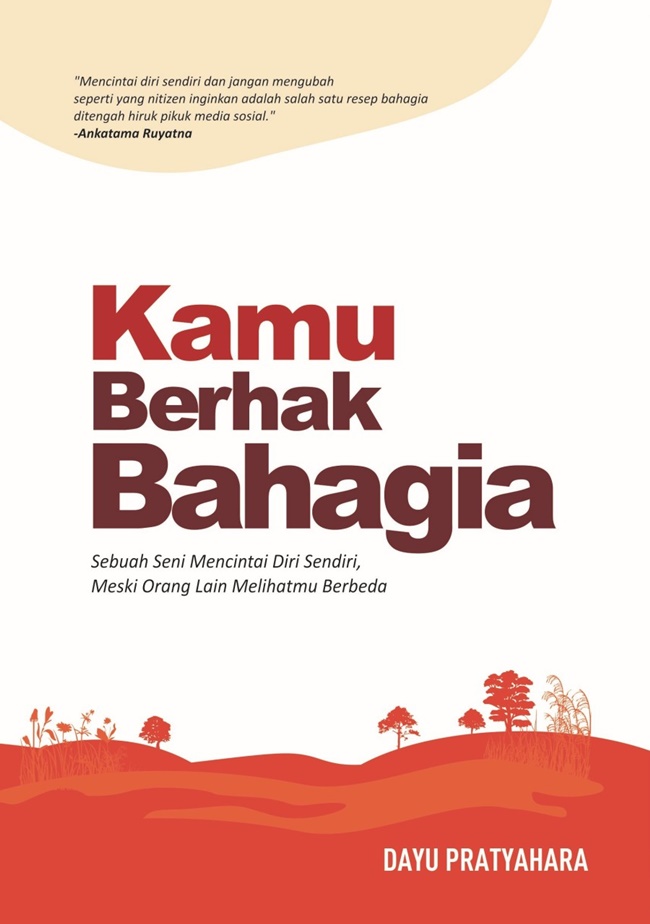 Kamu Berhak Bahagia: Sebuah Seni Mencintai Diri Sendiri