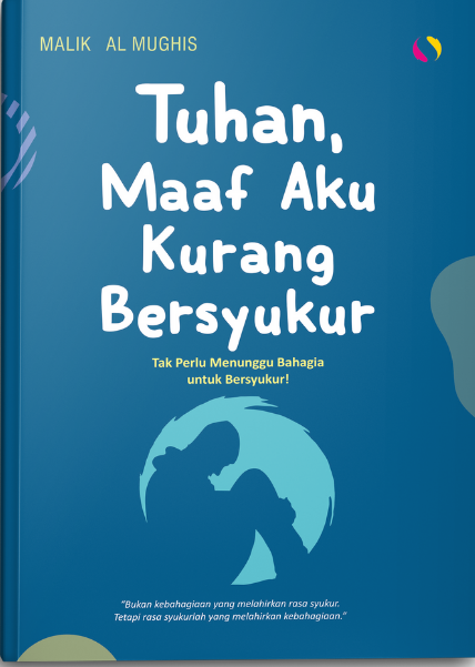 Tuhan, Maaf Aku Kurang Bersyukur